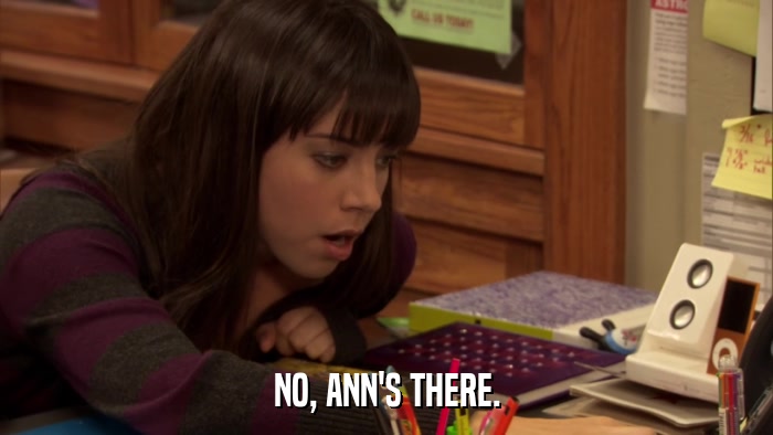 NO, ANN'S THERE.  