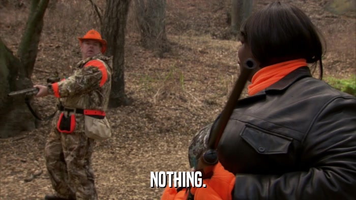 NOTHING.  