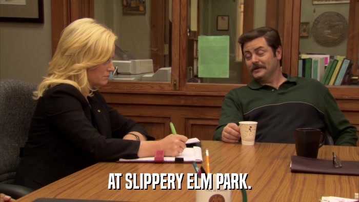 AT SLIPPERY ELM PARK.  