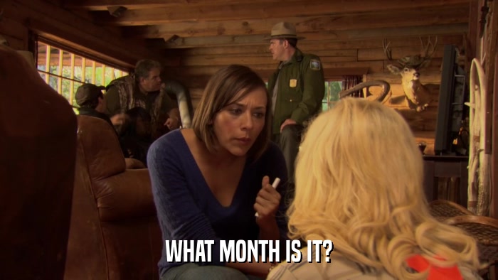 WHAT MONTH IS IT?  