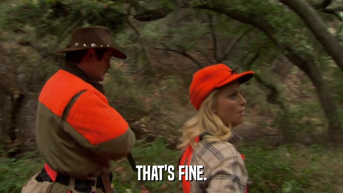THAT'S FINE.  