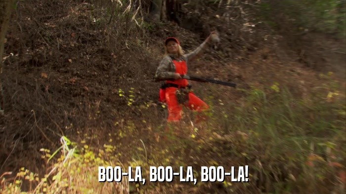 BOO-LA, BOO-LA, BOO-LA!  