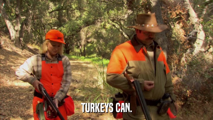 TURKEYS CAN.  