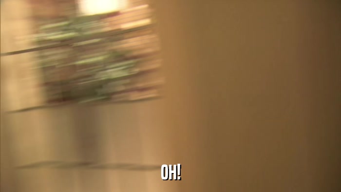 OH!  
