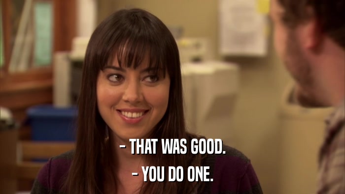 - THAT WAS GOOD. - YOU DO ONE. 