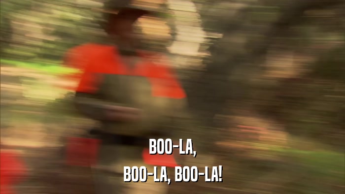 BOO-LA, BOO-LA, BOO-LA! 