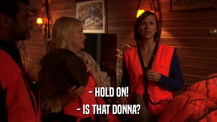- HOLD ON! - IS THAT DONNA? 