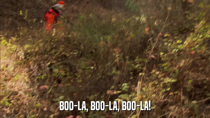 BOO-LA, BOO-LA, BOO-LA!  