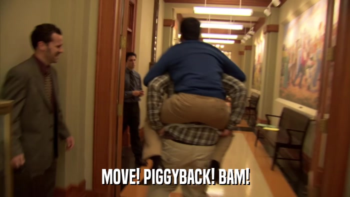 MOVE! PIGGYBACK! BAM!  