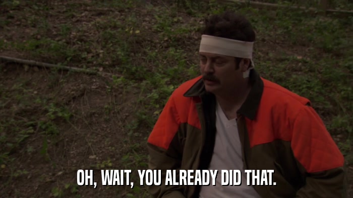 OH, WAIT, YOU ALREADY DID THAT.  