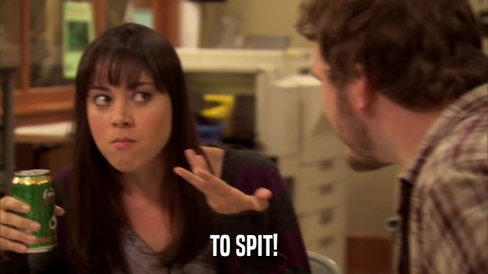 TO SPIT!  