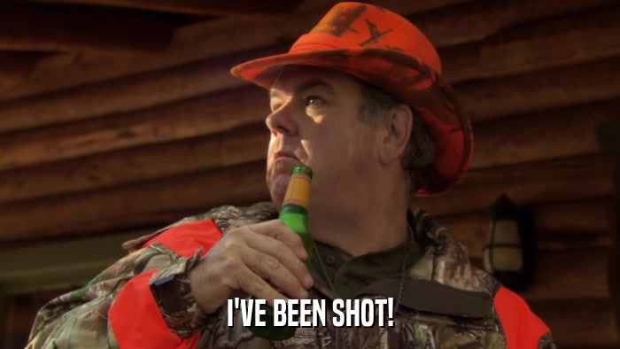 I'VE BEEN SHOT!  