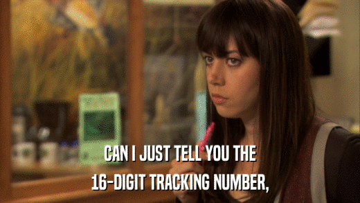 CAN I JUST TELL YOU THE 16-DIGIT TRACKING NUMBER, 