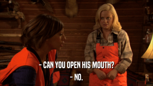- CAN YOU OPEN HIS MOUTH? - NO. 