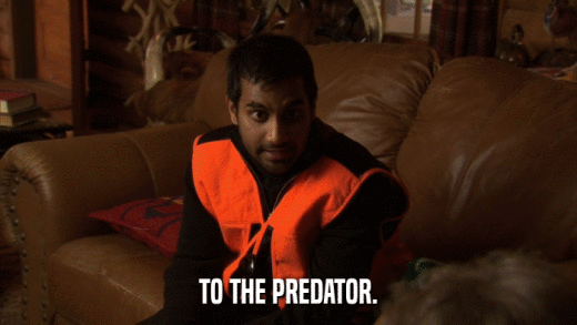 TO THE PREDATOR.  