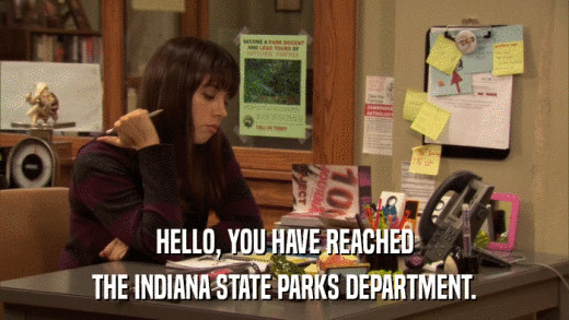 HELLO, YOU HAVE REACHED THE INDIANA STATE PARKS DEPARTMENT. 