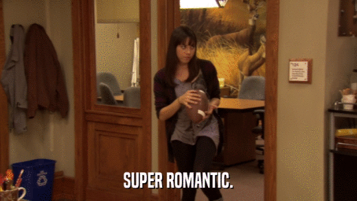 SUPER ROMANTIC.  