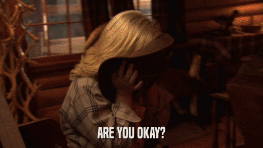 ARE YOU OKAY?  
