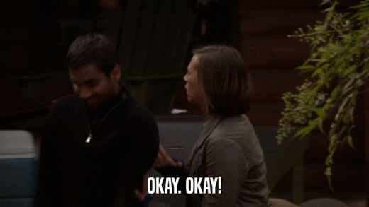 OKAY. OKAY!  