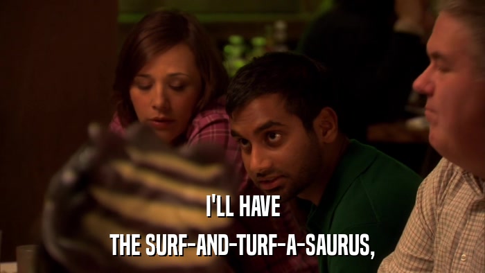 I'LL HAVE THE SURF-AND-TURF-A-SAURUS, 