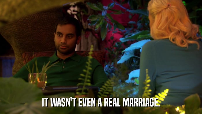 IT WASN'T EVEN A REAL MARRIAGE.  