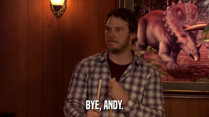 BYE, ANDY.  