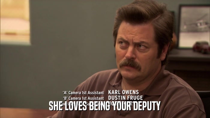 SHE LOVES BEING YOUR DEPUTY  