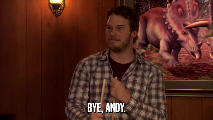 BYE, ANDY.  