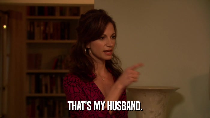 THAT'S MY HUSBAND.  