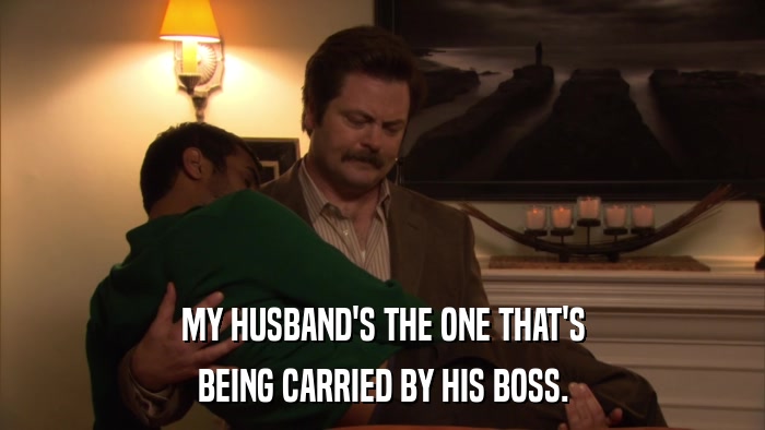 MY HUSBAND'S THE ONE THAT'S BEING CARRIED BY HIS BOSS. 
