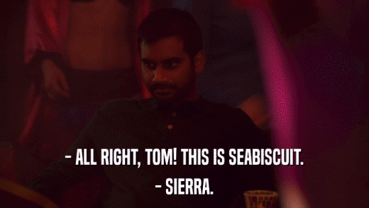 - ALL RIGHT, TOM! THIS IS SEABISCUIT. - SIERRA. 