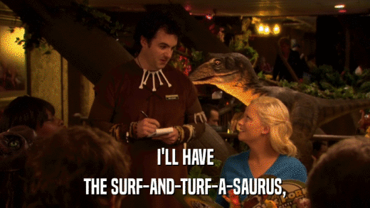 I'LL HAVE THE SURF-AND-TURF-A-SAURUS, 