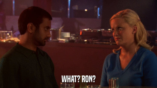 WHAT? RON?  