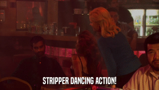 STRIPPER DANCING ACTION!  