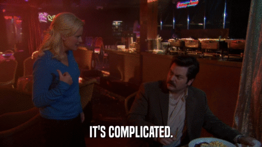IT'S COMPLICATED.  