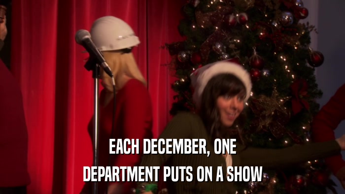EACH DECEMBER, ONE DEPARTMENT PUTS ON A SHOW 