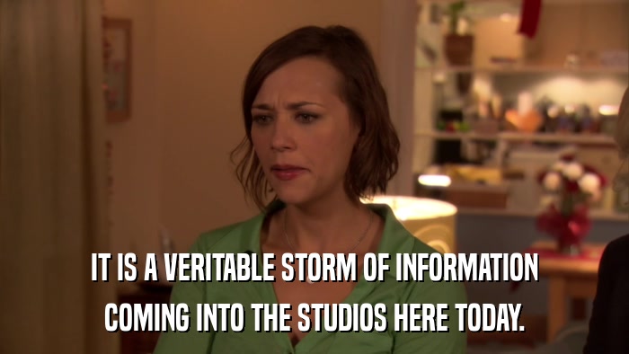 IT IS A VERITABLE STORM OF INFORMATION COMING INTO THE STUDIOS HERE TODAY. 