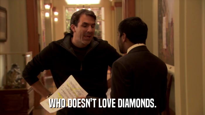 WHO DOESN'T LOVE DIAMONDS.  