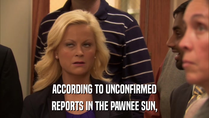 ACCORDING TO UNCONFIRMED REPORTS IN THE PAWNEE SUN, 
