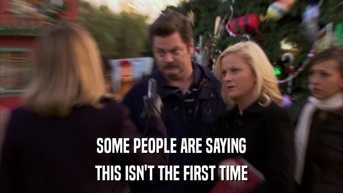 SOME PEOPLE ARE SAYING THIS ISN'T THE FIRST TIME 