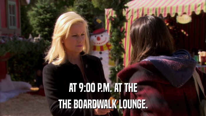 AT 9:00 P.M. AT THE THE BOARDWALK LOUNGE. 