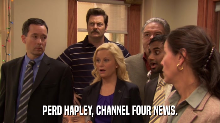 PERD HAPLEY, CHANNEL FOUR NEWS.  