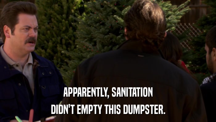 APPARENTLY, SANITATION DIDN'T EMPTY THIS DUMPSTER. 