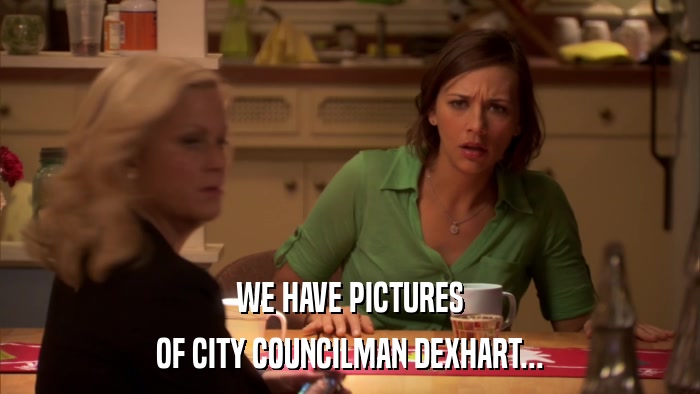 WE HAVE PICTURES OF CITY COUNCILMAN DEXHART... 