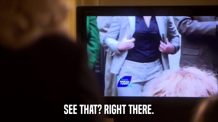 SEE THAT? RIGHT THERE.  