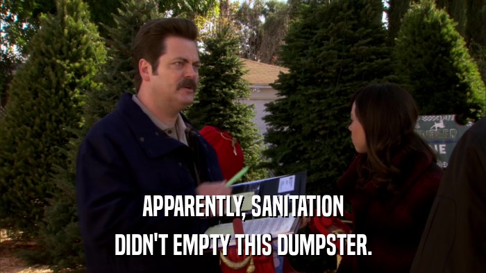 APPARENTLY, SANITATION DIDN'T EMPTY THIS DUMPSTER. 