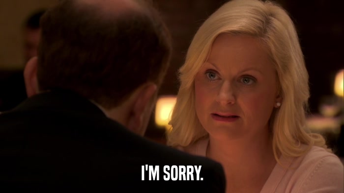 I'M SORRY.  