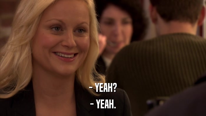 - YEAH? - YEAH. 