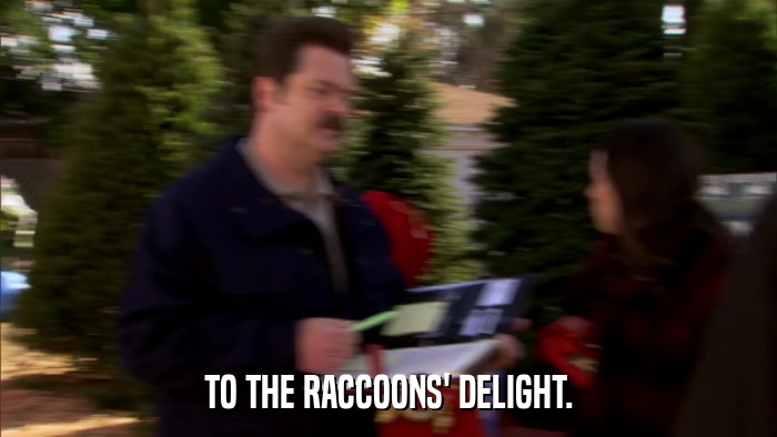 TO THE RACCOONS' DELIGHT.  