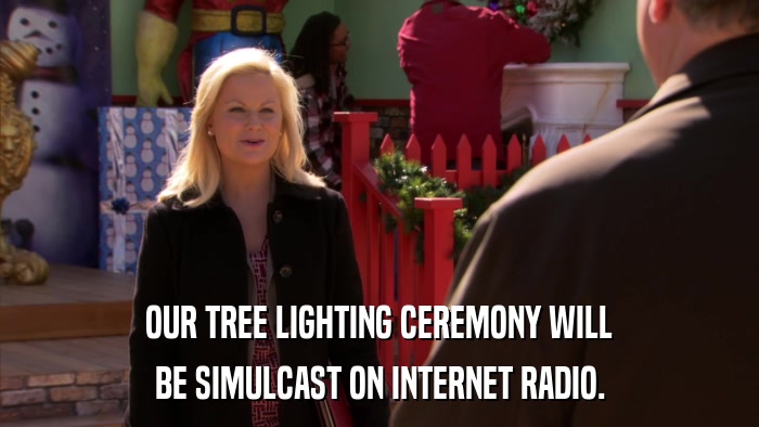 OUR TREE LIGHTING CEREMONY WILL BE SIMULCAST ON INTERNET RADIO. 